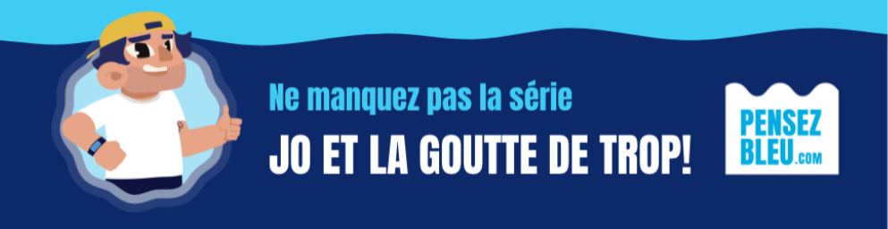 Ne manquez pas la série Jo et la goutte de trop - Pensez bleu